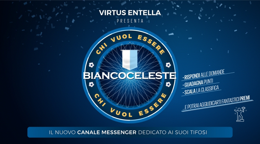 “Chi vuol essere Biancoceleste”, il nuovo canale Messenger della Virtus Entella