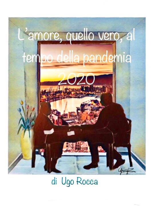 “L’amore, quello vero, ai tempi della pandemia”, l’ultima fatica dell’artista Ugo Rocca