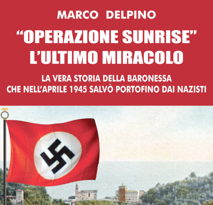 “Operazione Sunrise”, come la baronessa Von Mumm salvò Portofino