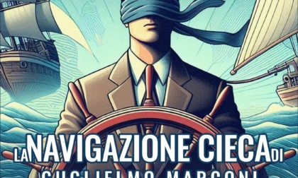 Sestri, martedì 30 la navigazione cieca di Guglielmo Marconi