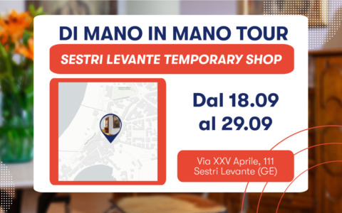 DI MANO IN MANO TOUR: Sestri Levante Temporary Shop